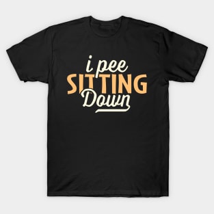 I pee sitting down T-Shirt